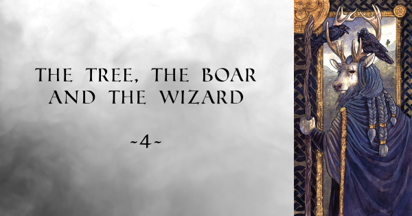 The Tree, The Boar and the Wizard